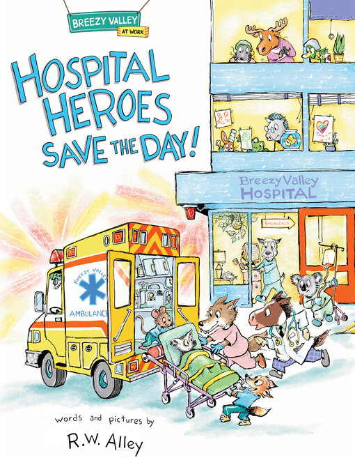 Title details for Hospital Heroes Save the Day! by R.W. Alley - Wait list